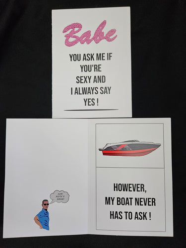 Babe, you ask me if you're sexy and I always say yes! However, my boat never has to ask!