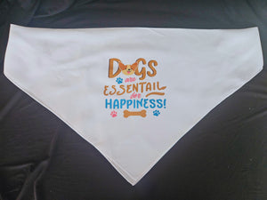 Dogs Are Essentail For Happiness!- Dog Bandana