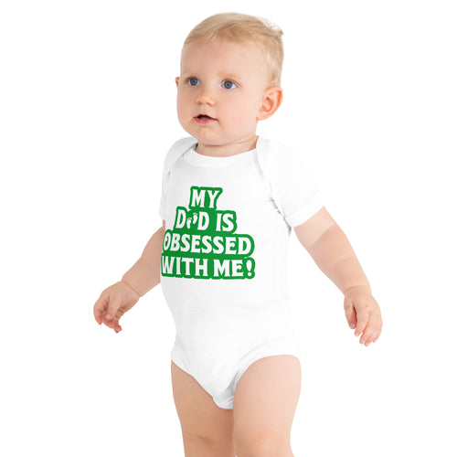 My Dad Is Obsessed With Me- Little Feet- Green Lettering-Baby Short Sleeve Onesie