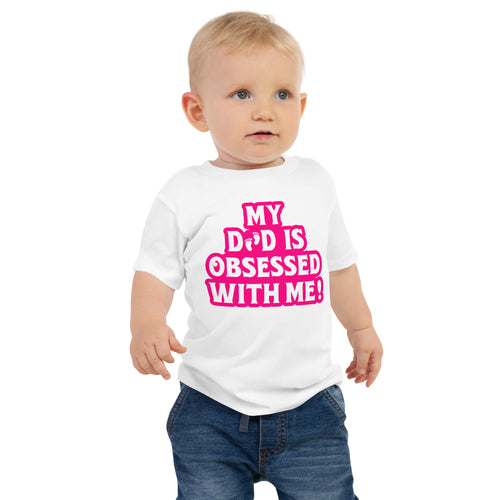 My Dad Is Obsessed With Me- Little Feet- Pink Lettering Baby Jersey Short Sleeve Tee