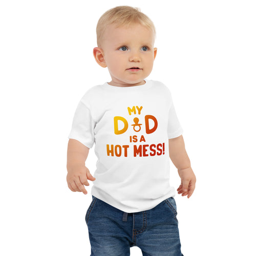 My Dad Is A Hot Mess- Pacifier- Baby Jersey Short Sleeve Tee