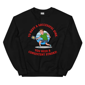 Successul Dink/Consistent Stroke- Black Unisex Sweatshirt