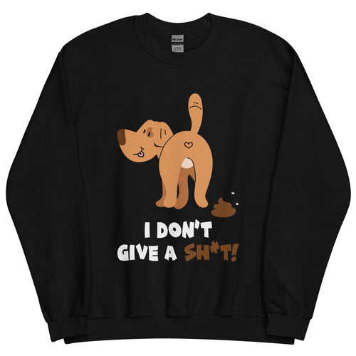 Dog- I Don't Give A Shit!- Black Unisex Sweatshirt