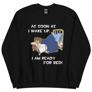 As Soon As I Wake Up- Male- Black Unisex Sweatshirt