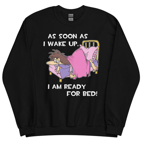 As Soon As I Wake Up- Female- Black Unisex Sweatshirt