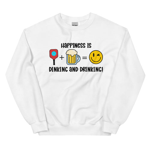 Happiness is Dinking and Drinking!-White Unisex Sweatshirt