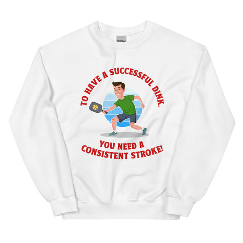 Successful Dink/Consistent Stroke- White Unisex Sweatshirt