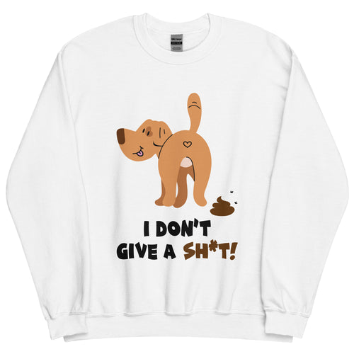 Dog-I Don't Give A Sh*t!- White Unisex Sweatshirt