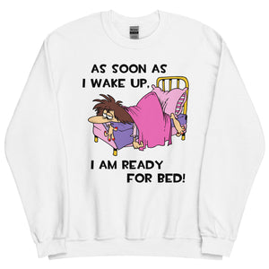 As Soon As I Wake Up- Female- White Unisex Sweatshirt