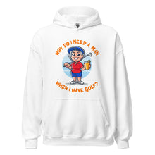 Load image into Gallery viewer, Golf Female- Gray Hair- Why Do I Need A Man When I Have Golf?- Black or White Unisex Hoodie