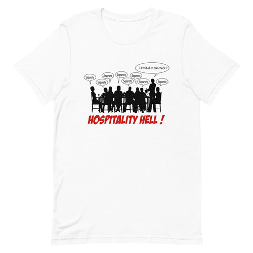 Hospitality Hell, Male Server, Separate Checks- White Unisex T-shirt