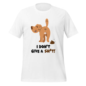 Dog- I Don't Give A Sh*t!- White Unisex T-shirt