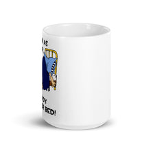 Load image into Gallery viewer, As Soon As I Wake Up, I Am Ready For Bed- Male- 15oz White Glossy Mug