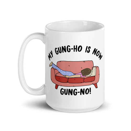 My Gung-Ho Is Now Gung-No- Female- 15oz White Glossy Mug