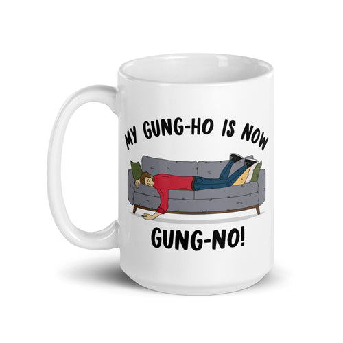 My Gung-Ho Is Now Gung-No- Male- 15oz White Glossy Mug